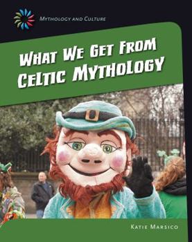 What We Get From Celtic Mythology - Book  of the Mythology and Culture