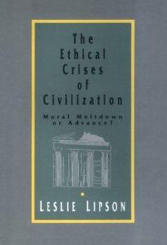 Paperback The Ethical Crises of Civilization: Moral Meltdown or Advance Book