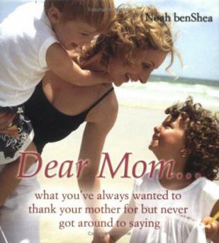 Hardcover Dear Mom, 2e: What You've Always Wanted to Thank Your Mother for But Never Got Around to Saying Book