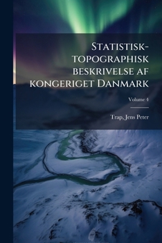 Paperback Statistisk-topographisk beskrivelse af kongeriget Danmark; Volume 4 [Danish] Book