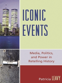 Paperback Iconic Events: Media, Politics, and Power in Retelling History Book