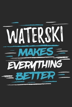 Paperback Waterski Makes Everything Better: Funny Cool Waterski Journal - Notebook - Workbook - Diary - Planner-6x9 - 120 Quad Paper Pages With An Awesome Comic Book