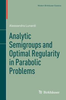 Paperback Analytic Semigroups and Optimal Regularity in Parabolic Problems Book