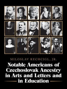Notable Americans of Czechoslovak Ancestry in Arts and Letters and in Education