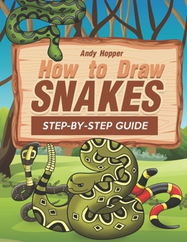 How to Draw Snakes Step-by-Step Guide: Best Snake Drawing Book for You and Your Kids