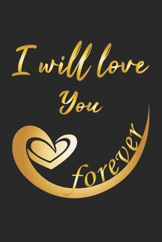 Paperback I will love you forever: Journal, Diary, Notebook - Gift Idea for Valentine's Day - blank pages - 6x9 - 120 pages Book