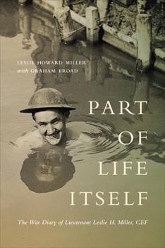 Paperback Part of Life Itself: The War Diary of Lieutenant Leslie Howard Miller, CEF Book