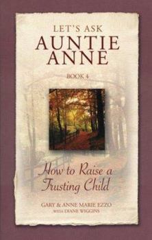 Paperback Let's Ask Auntie Anne How to Raise a Trusting Child Book