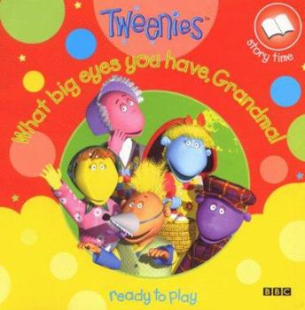 Paperback Tweenies: What Big Eyes You Have, Grandma! (The Tweenies) Book