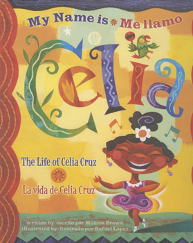 Hardcover Me Llamo Celia/My Name Is Celia: La Vida de Celia Cruz/The Life Of Celia Cruz Book