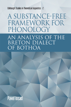 A Substance-Free Framework for Phonology: An Analysis of the Breton Dialect of Bothoa - Book  of the Edinburgh Studies in Theoretical Linguistics