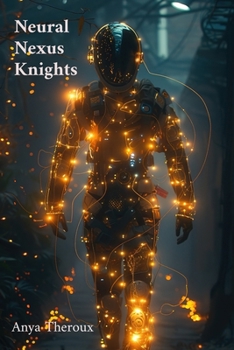 Paperback Neural Nexus Knights: Extended Chronicles of Digital Age Heroism Book