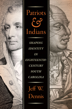 Paperback Patriots and Indians: Shaping Identity in Eighteenth-Century South Carolina Book