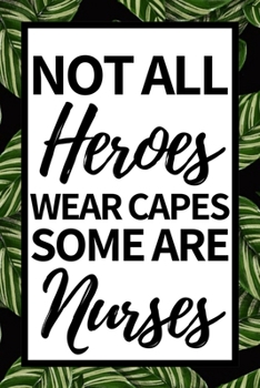 Paperback Not All Heroes Wear Cape Some Are Nurses: Notebook Journal For Nurse Or Nursing Student Book