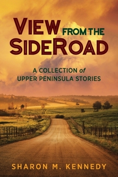 Paperback View from the SideRoad: A Collection of Upper Peninsula Stories Book