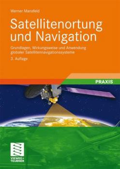 Hardcover Satellitenortung Und Navigation: Grundlagen, Wirkungsweise Und Anwendung Globaler Satellitennavigationssysteme [German] Book