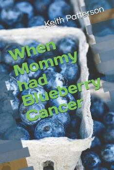Paperback When Mommy Had Blueberry Cancer Book