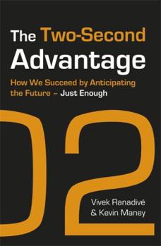 Paperback The Two-Second Advantage: How We Succeed by Anticipating the Future. by Vivek Ranadive and Kevin Maney Book