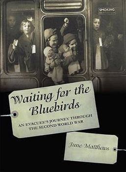 Paperback Waiting for the Bluebirds: An Evacuee's Journey Through the Second World War. June Matthews Book