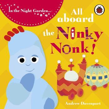Paperback In the Night Garden: All Aboard the Ninky Nonk Book