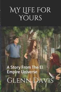 Paperback My Life For Yours: A Story From The El Empire Universe Book