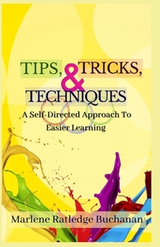 Paperback Tips, Tricks, & Techniques: A Self-Directed Approach to Easier Learning Book