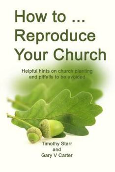 Paperback How to Reproduce Your Church: Helpful hints on church planting and pitfalls to be avoided Book