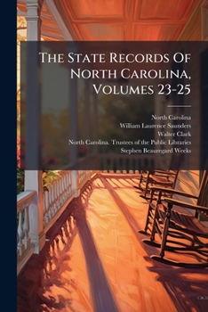 Paperback The State Records Of North Carolina, Volumes 23-25 Book