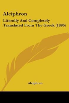 Paperback Alciphron: Literally And Completely Translated From The Greek (1896) Book