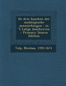 Paperback De drie boecken der medicijnsche aenmerkingen: in 't Latijn beschreven [Dutch] Book