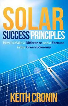 Paperback Solar Success Principles: How to Make a Difference and a Fortune in the Green Economy Book