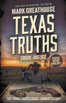 Texas Truths: Crude Justice (A Western Adventure Series) (Tumbleweed Sagas)