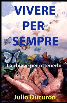 Paperback Vivere Per Sempre: La chiave per ottenerlo [Italian] Book