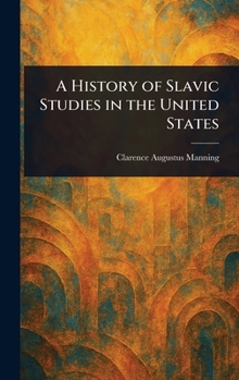 Hardcover A History of Slavic Studies in the United States Book