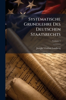 Paperback Systematische Grundlehre Des Deutschen Staatsrechts; Volume 1 Book