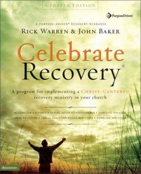 Hardcover Celebrate Recovery, Updated Curriculum Kit: A Program for Implementing a Christ-centered Recovery Ministry in Your Church Book