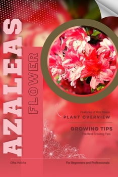 Azaleas: Flower overview and Growing Tips
