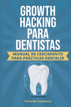 Paperback Growth Hacking Para Dentistas [Spanish] Book