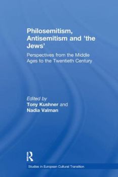 Paperback Philosemitism, Antisemitism and 'The Jews': Perspectives from the Middle Ages to the Twentieth Century Book