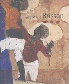 Hardcover Pierre Marie Brisson: Le Chemin Des Gestes [French] Book