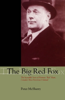 Paperback The Big Red Fox: The Incredible Story of Norman Red Ryan, Canada's Most Notorious Criminal Book