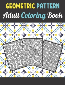 Paperback Geometric Patterns Adult Coloring Book: 50 Large and Simple Stress Relieving Geometric Shapes and Geometrics Designs to Color for Adults Relaxation. Book