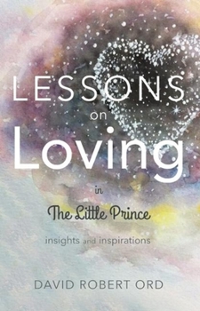 Paperback Lessons on Loving in the Little Prince: Insights and Inspirations Book