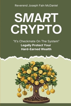 Paperback Smart Crypto: Legally Protect Your Hard Earned Wealth Book