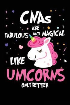 CNA Nurses Are Fabulous and Magical Like Unicorns Only Better : Funny CNA Nurse Unicorn Novelty Gift Notebook