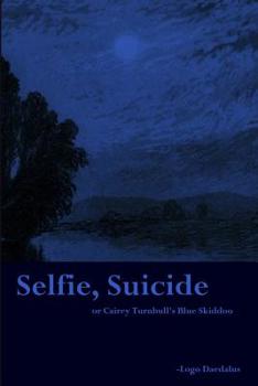 Paperback Selfie, Suicide: or Cairey Turnbull's Blue Skiddoo Book