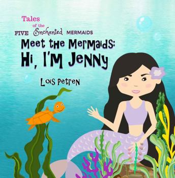 Meet the Mermaids: Hi, I'm Jenny - Book  of the Tales of the Five Enchanted Mermaids