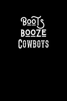 Boots Booze Cowboys: Blank Lined Journal Notebook Great For Writing Thoughts, Lists, Plans, Use As A Planner, And Journaling