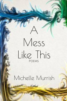 Paperback A Mess Like This: Poems Book