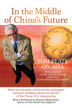 Paperback In the Middle of China's Future: What Two Decades of Worldwide Newspaper Columns Prefigure about the Future of the China-U.S. Relationship Book